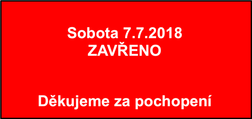 Sobota 7.7.2018 – ZAVŘENO