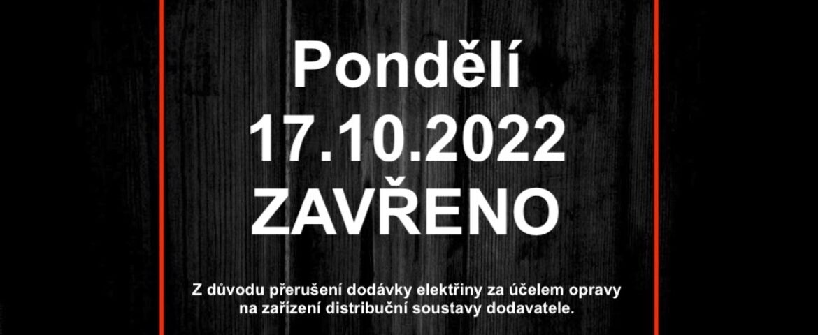 Pondělí 17.10.2022 – zavřeno